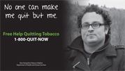 No one can make me quit but me. Need help quitting tobacco? Call 1-800-QUIT-NOW